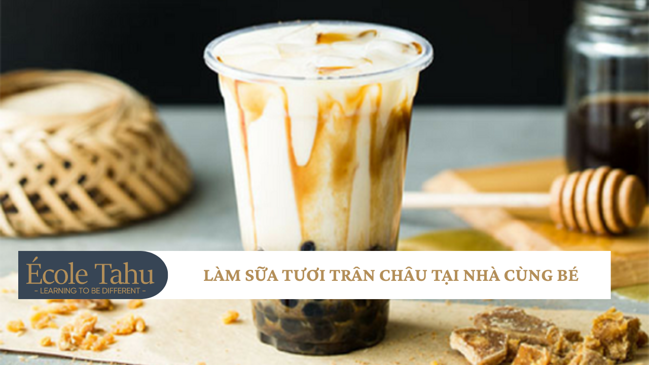 làm sữa tươi trân châu tại nhà cùng bé